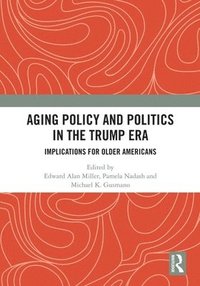 bokomslag Aging Policy and Politics in the Trump Era