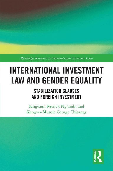 Sangwani Patrick Ng’ambi, Kangwa-Musole George Chisanga - International Investment Law and Gender Equality, Inbunden