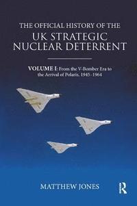 bokomslag The Official History of the UK Strategic Nuclear Deterrent
