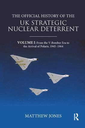 Matthew Jones - Official History of the UK Strategic Nuclear Deterrent, Häftad