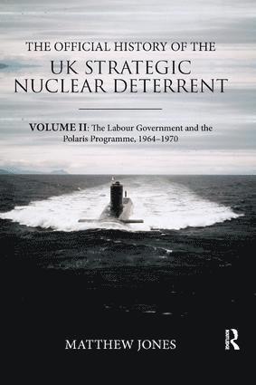 Matthew Jones, UK) Jones, Matthew (London School of Economics - Official History of the UK Strategic Nuclear Deterrent, Häftad