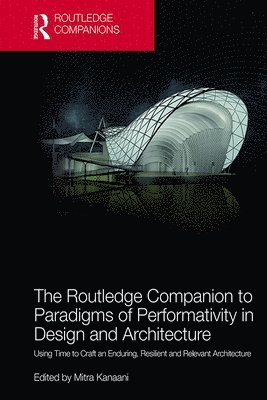 Mitra Kanaani - Routledge Companion to Paradigms of Performativity in Design and Architecture, Inbunden