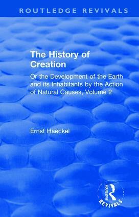 Ernst Haeckel - History of Creation, Inbunden