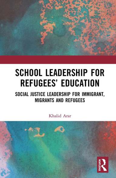Khalid Arar - School Leadership for Refugees’ Education, Inbunden