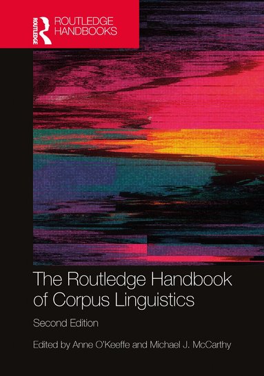 Anne O'Keeffe, Michael J. McCarthy - Routledge Handbook of Corpus Linguistics, Inbunden
