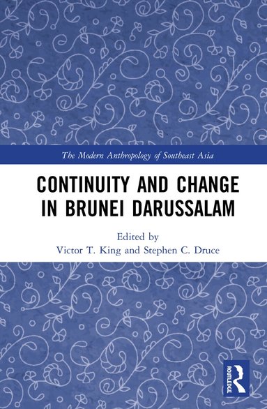 Victor T. King, Stephen C. Druce - Continuity and Change in Brunei Darussalam, Inbunden