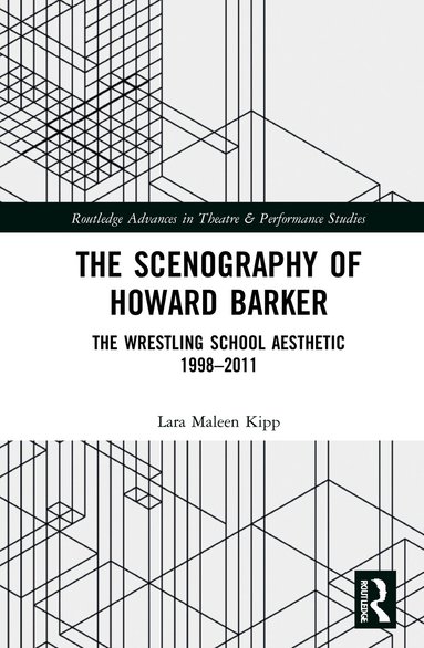 Lara Maleen Kipp - Scenography of Howard Barker, Inbunden