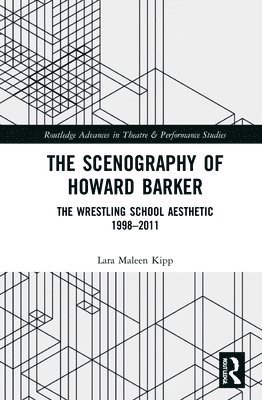 Lara Maleen Kipp - Scenography of Howard Barker, Inbunden