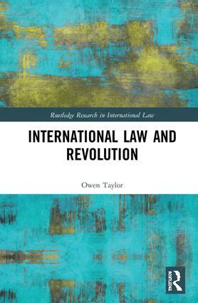 Owen Taylor - International Law and Revolution, Inbunden
