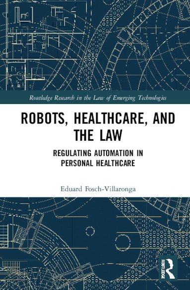 Eduard Fosch-Villaronga - Robots, Healthcare, and the Law, Inbunden