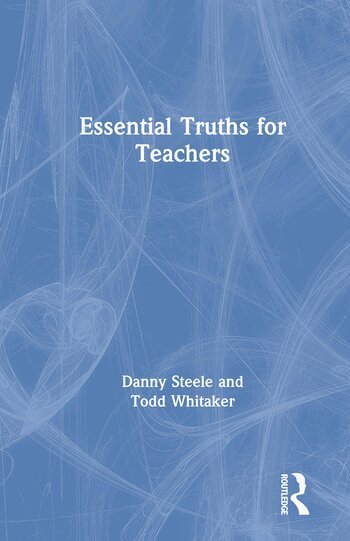 Danny Steele, Todd Whitaker - Essential Truths for Teachers, Inbunden