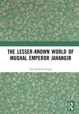 bokomslag The Lesser-known World of Mughal Emperor Jahangir