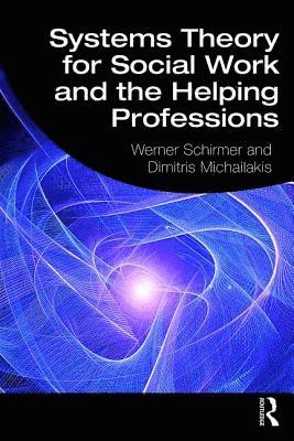 Systems Theory for Social Work and the Helping Professions 1