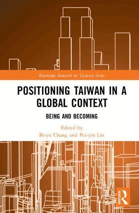 Bi-yu Chang, Pei-yin Lin - Positioning Taiwan in a Global Context, Inbunden