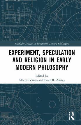 Alberto Vanzo, Peter R. Anstey - Experiment, Speculation and Religion in Early Modern Philosophy, Inbunden