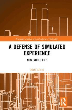 Mark Silcox - Defense of Simulated Experience, Inbunden