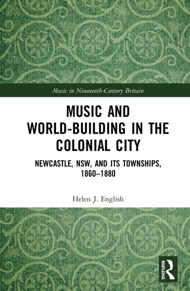Helen English - Music and World-Building in the Colonial City, Inbunden