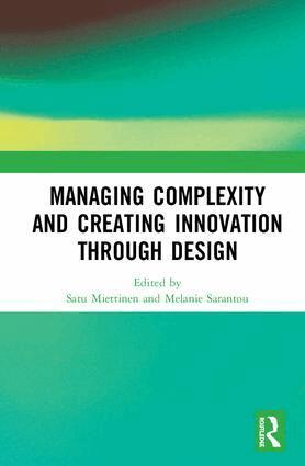Satu Miettinen, Melanie Sarantou - Managing Complexity and Creating Innovation through Design, Inbunden