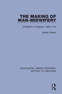bokomslag The Making of Man-Midwifery