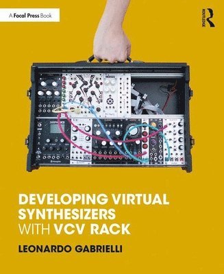 Leonardo Gabrielli - Developing Virtual Synthesizers with VCV Rack, Inbunden