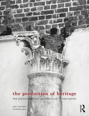 Alan Chandler, Michela Pace, UK) Chandler, Alan (University of East London, UK) Pace, Michela (University of East London - Production of Heritage, Häftad