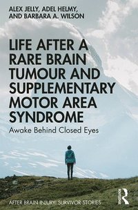 bokomslag Life After a Rare Brain Tumour and Supplementary Motor Area Syndrome