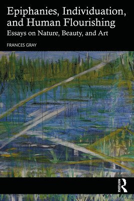 Frances Gray - Epiphanies, Individuation, and Human Flourishing, Häftad