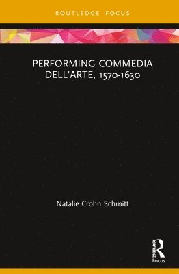 Performing Commedia dell'Arte, 1570-1630 1