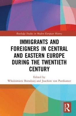 Immigrants and Foreigners in Central and Eastern Europe during the Twentieth Century 1