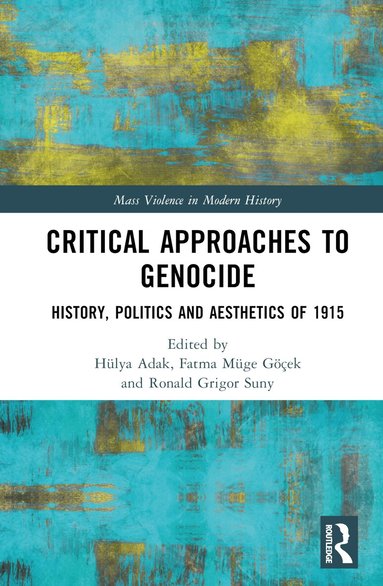 Hülya Adak, Fatma Müge Göçek, Ronald Grigor Suny - Critical Approaches to Genocide, Inbunden