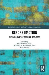 bokomslag Before Emotion: The Language of Feeling, 400-1800