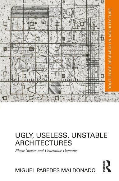 Miguel Paredes Maldonado - Ugly, Useless, Unstable Architectures, Inbunden