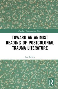bokomslag Toward an Animist Reading of Postcolonial Trauma Literature