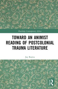 bokomslag Toward an Animist Reading of Postcolonial Trauma Literature