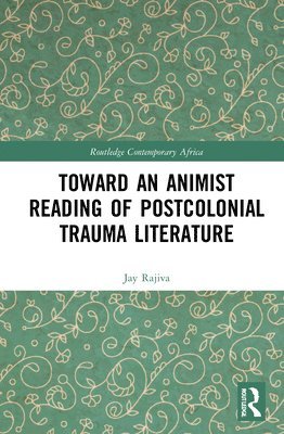 Toward an Animist Reading of Postcolonial Trauma Literature 1