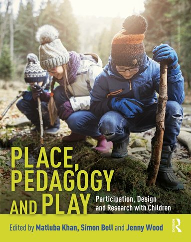 Matluba Khan, Simon Bell, Jenny Wood - Place, Pedagogy and Play, Inbunden