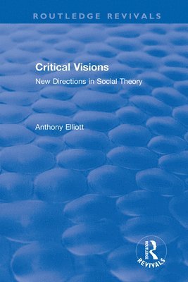 Routledge Revivals: Anthony Elliott: Early Works in Social Theory 1