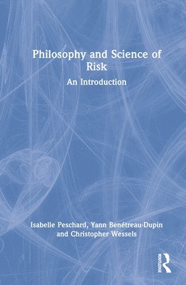 Isabelle Peschard, Yann Benétreau-Dupin, Christopher Wessels, Yann Benetreau-Dupin - Philosophy and Science of Risk, Inbunden