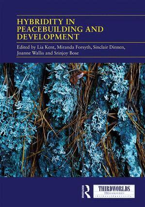 Lia Kent, Miranda Forsyth, Sinclair Dinnen, Joanne Wallis, Srinjoy Bose - Hybridity in Peacebuilding and Development, Inbunden