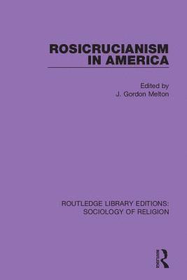 J. Gordon Melton - Rosicrucianism in America, Inbunden