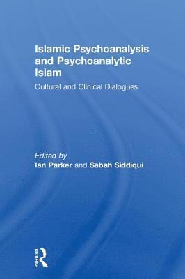 Islamic Psychoanalysis and Psychoanalytic Islam 1