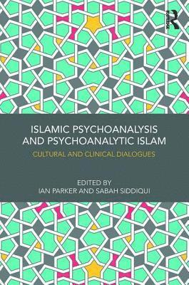 Islamic Psychoanalysis and Psychoanalytic Islam 1