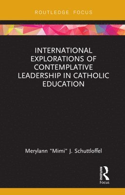 International Explorations of Contemplative Leadership in Catholic Education 1