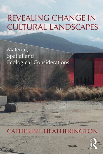 Catherine Heatherington - Revealing Change in Cultural Landscapes, Häftad