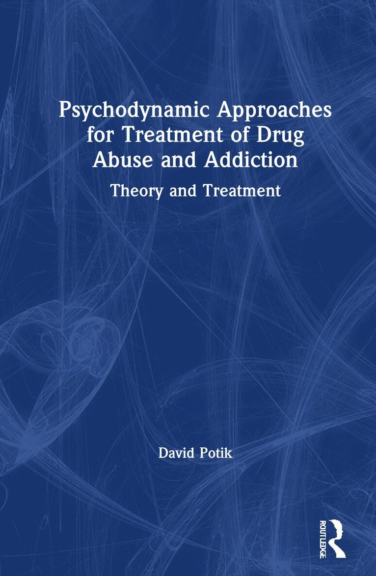 David Potik - Psychodynamic Approaches for Treatment of Drug Abuse and Addiction, Inbunden