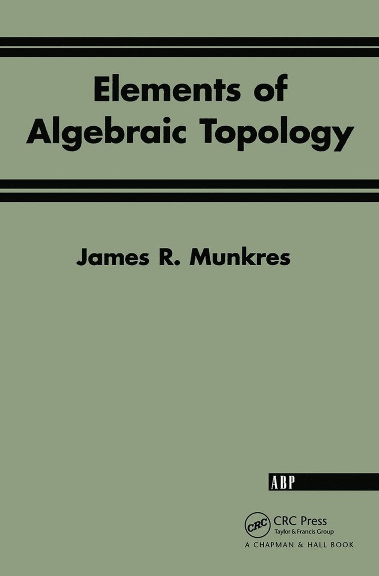 James R. Munkres, James W Munkres - Elements Of Algebraic Topology, Inbunden