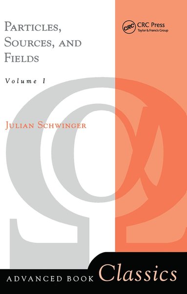 Julian Schwinger - Particles, Sources, And Fields, Volume 1, Inbunden