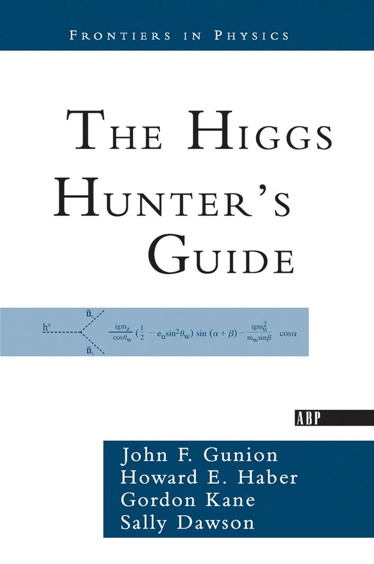 John F. Gunion, Howard Haber, Gordon Kane, Sally Dawson - Higgs Hunter's Guide, Inbunden