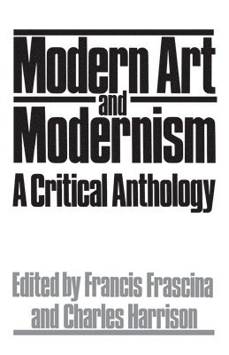 Francis Frascina, Charles Harrison - Modern Art And Modernism, Inbunden