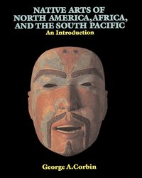 bokomslag Native Arts Of North America, Africa, And The South Pacific